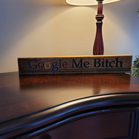 Google Me Bitch Wood Sign