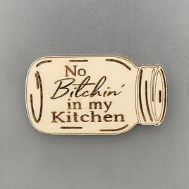 No Bitchin' in my Kitchen Jar Magnet