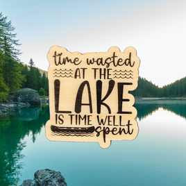 Time Wasted at the Lake is Time Well Spent Magnet